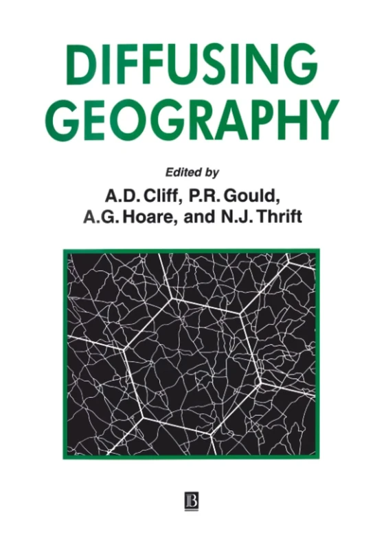 Diffusing Geography: Essays Presented to Peter Haggett (Institute of British Geographers Special Publication)