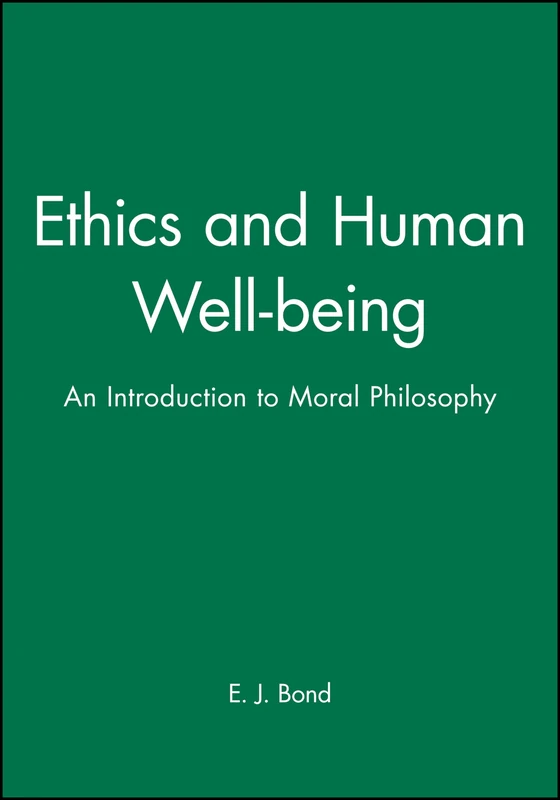 Ethics and Human Well-being: An Introduction to Moral Philosophy: 2 (Introducing Philosophy)
