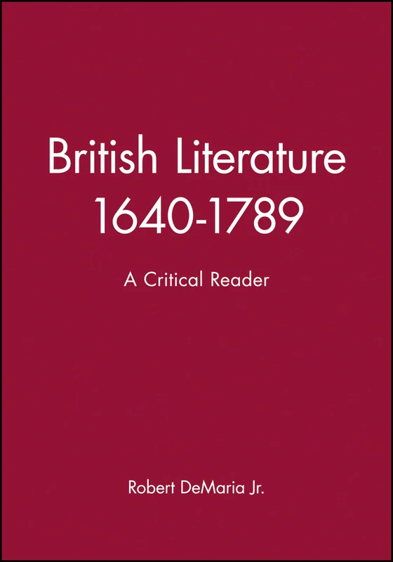 British Literature 1640-1789: A Critical Reader (Blackwell Critical Reader)