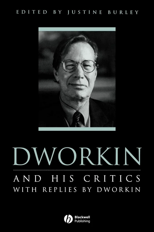 Dworkin and His Critics: With Replies by Dworkin (Philosophers and their Critics)