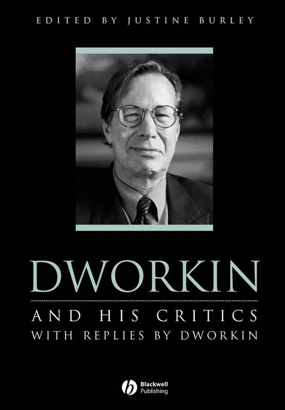 Dworkin and His Critics: With Replies by Dworkin (Philosophers and their Critics)