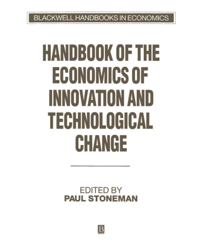 Handbook of the Economics of Innovation and Technological Change (Blackwell Handbooks in Economics)