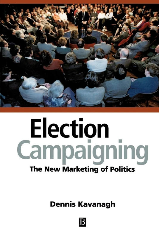 Election Campaigning: The New Marketing of Politics - Image 1