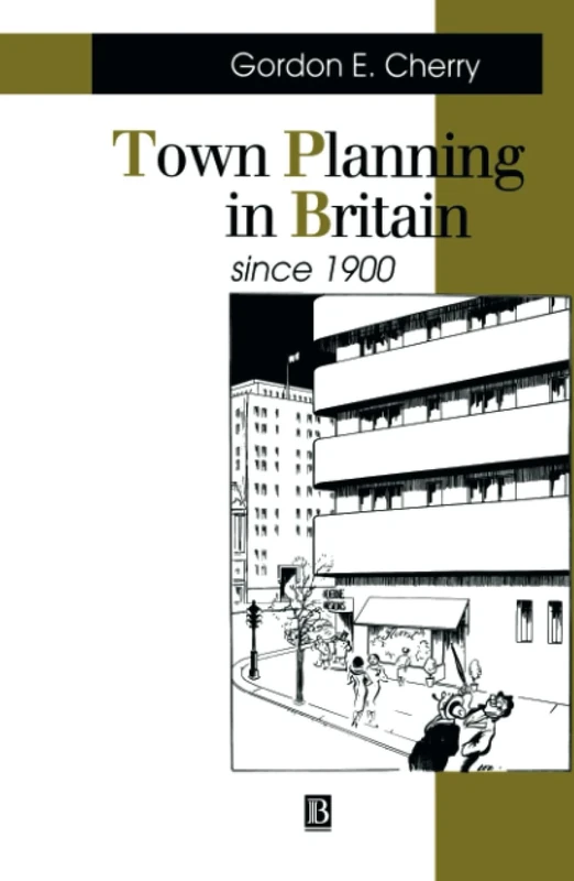 Town Planning in Britain Since 1900: The Rise and Fall of the Planning Ideal: 2 (Making Contemporary Britain)