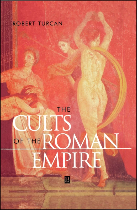 The Cults of the Roman Empire (Ancient World)