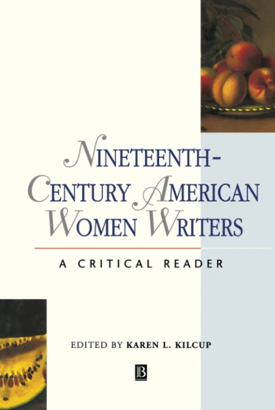 Nineteenth-Century American Women Writers: A Critical Reader (Blackwell Critical Reader)