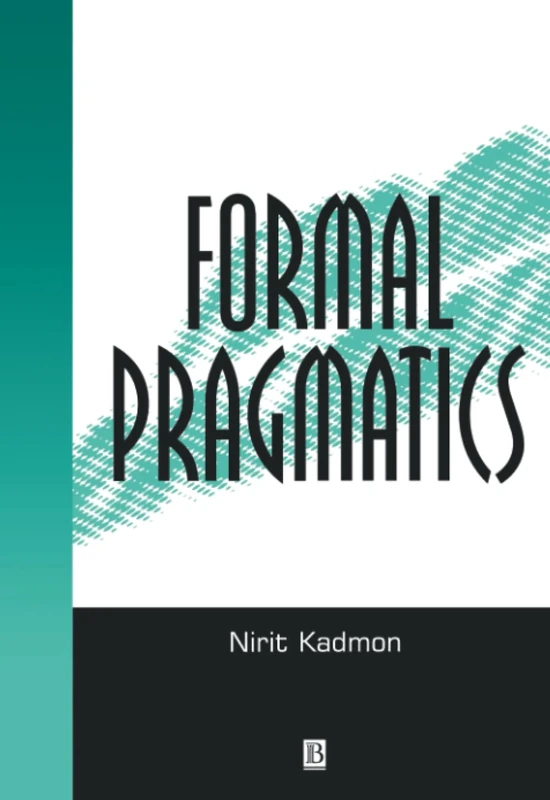 Formal Pragmatics: Semantics, Pragmatics, Presupposition, and Focus