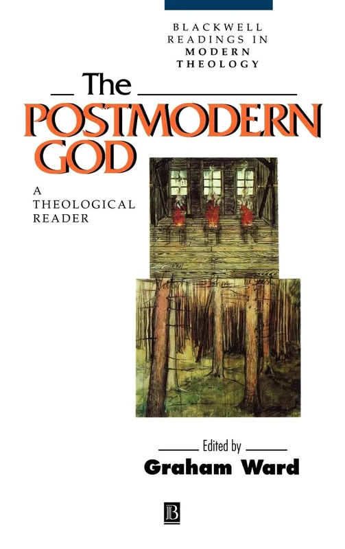 The Postmodern God: A Theological Reader (Wiley Blackwell Readings in Modern Theology)