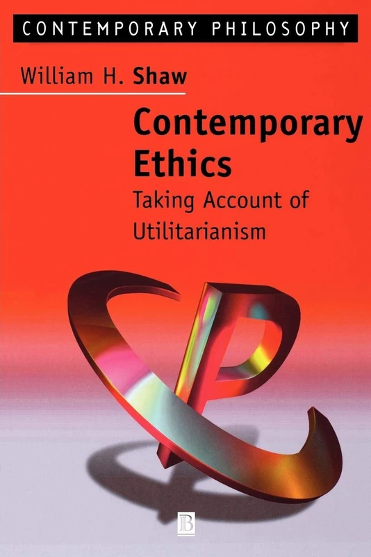 Contemporary Ethics: Taking Account of Utilitarianism: 1 (Contemporary Philosophy)