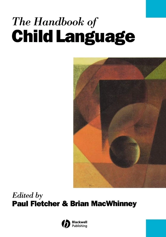 Handbook of Child Language (Blackwell Handbooks in Linguistics)