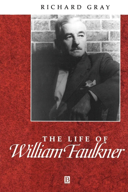 Life William Faulkner: A Critical Biography (Wiley Blackwell Critical Biographies)
