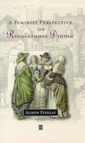 A Feminist Perspective on Renaissance Drama