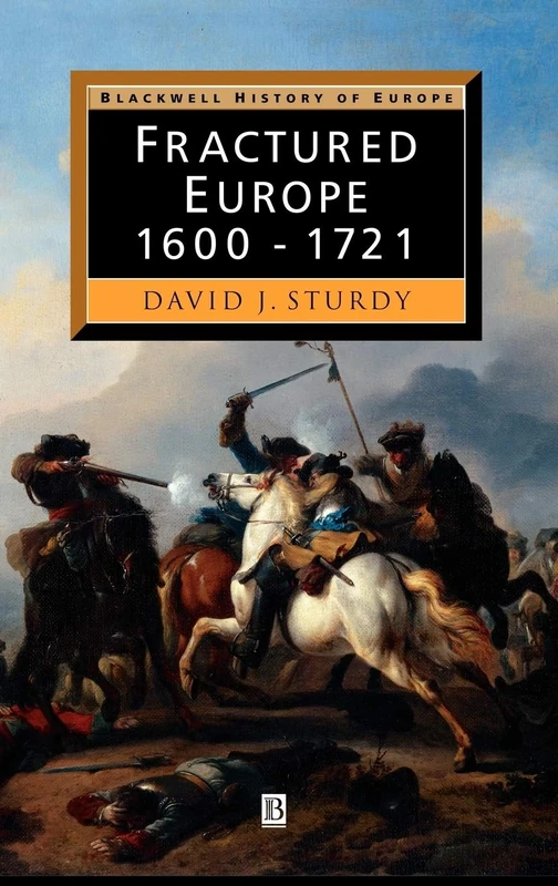 Fractured Europe: 1600 - 1721 (Blackwell History of Europe)