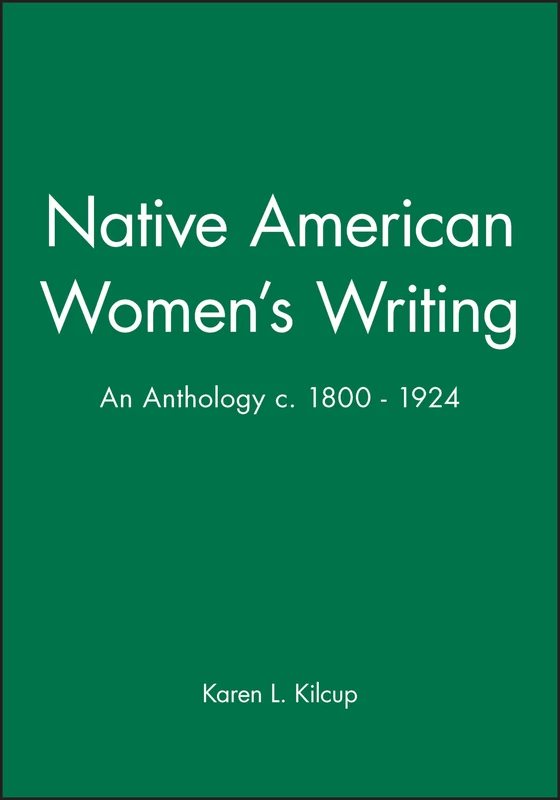Native American Women's Writing: An Anthology c. 1800 - 1924 (Blackwell Anthologies)