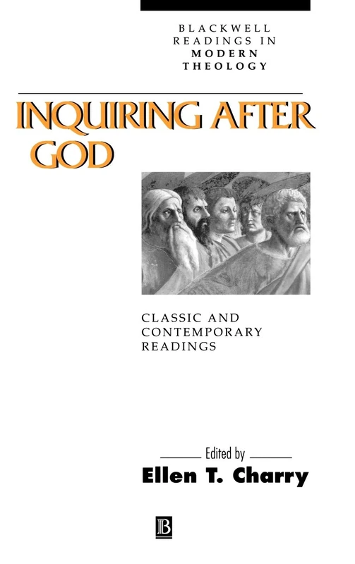 Inquiring After God: Classic and Contemporary Readings (Wiley Blackwell Readings in Modern Theology)