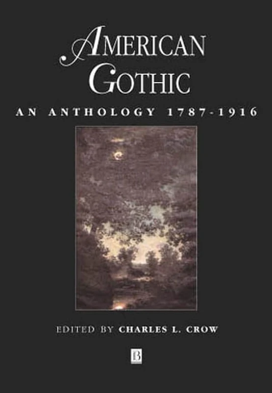 American Gothic: An Anthology 1787–1916 (Blackwell Anthologies)