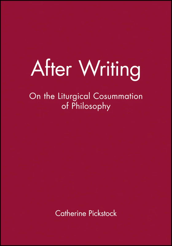 After Writing: On the Liturgical Cosummation of Philosophy (Challenges in Contemporary Theology) - Image 1
