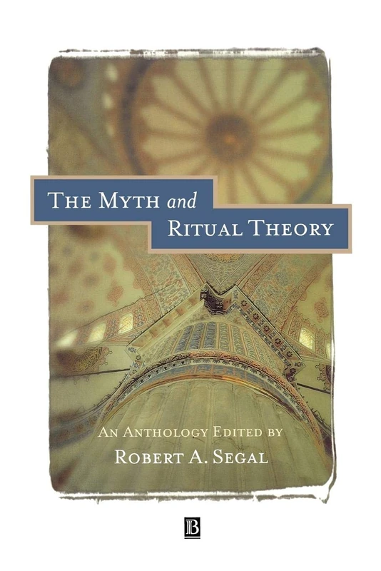 The Myth and Ritual Theory: An Anthology (Blackwell Readings in Modern Theology)