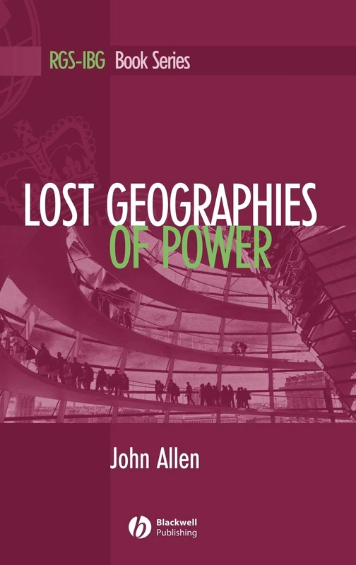 Lost Geographies of Power (RGS-IBG Book Series)