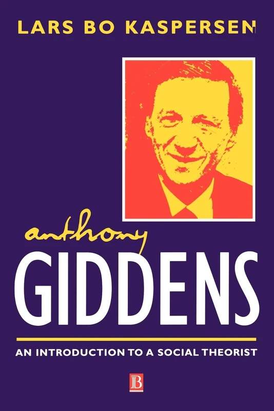 Anthony Giddens: An Introduction to a Social Theorist