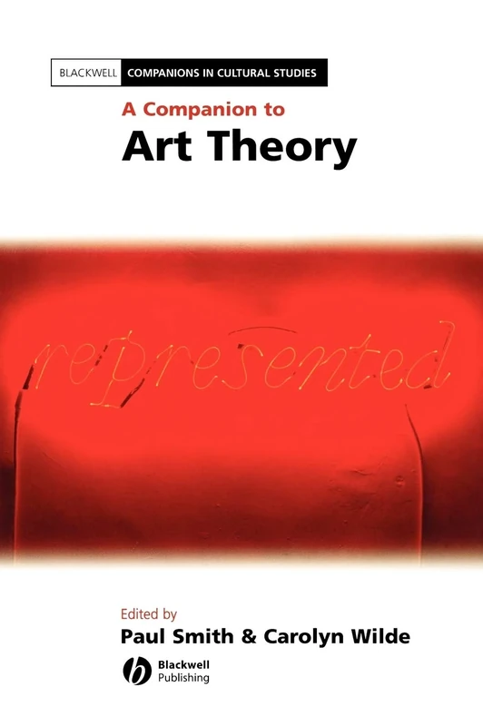 A Companion to Art Theory: 21 (Blackwell Companions in Cultural Studies)