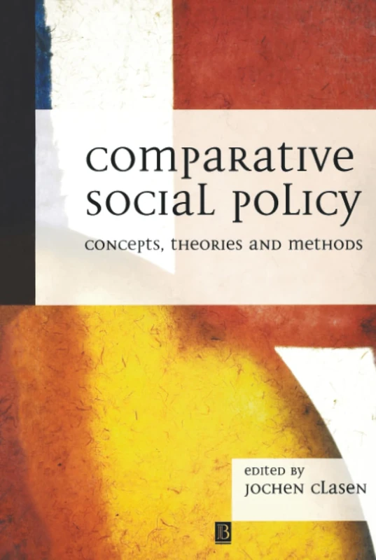 Comparative Social Policy: Concepts, Theories and Methods