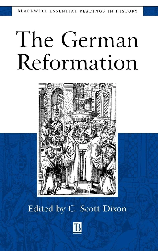 Wiley-Blackwell - The German Reformation: The Essential Readings