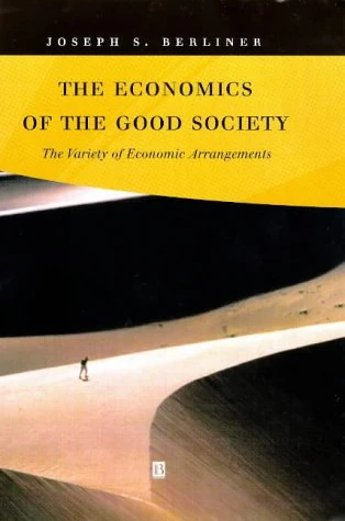 The Economics of the Good Society: The Variety of Economic Arrangements