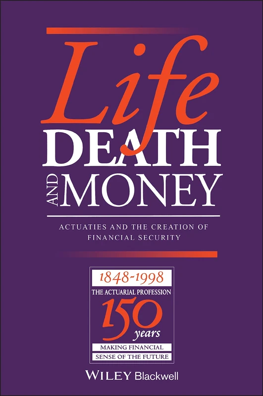 Life, Death and Money: Actuaries and the Development of Social and Financial Markets
