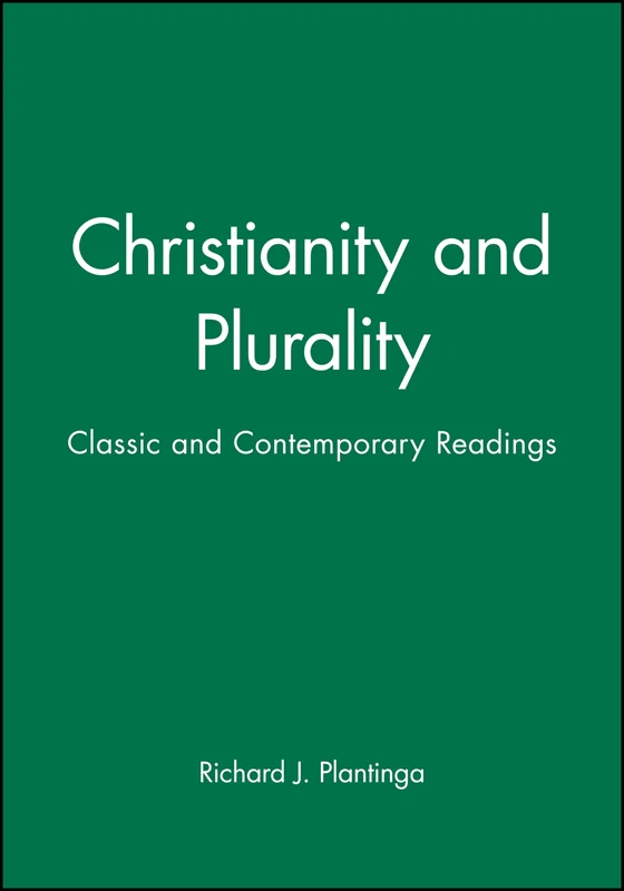 Christianity and Plurality: Classic and Contemporary Readings (Wiley Blackwell Readings in Modern Theology)