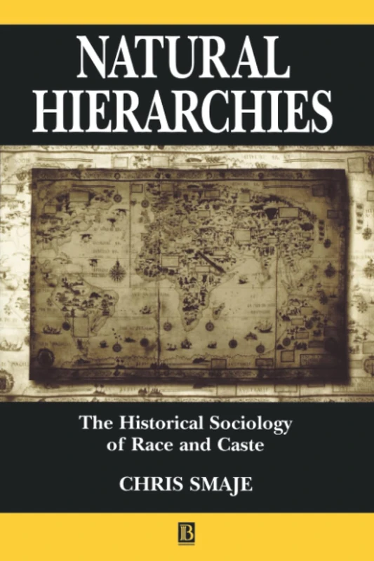 Natural Hierarchies: The Historical Sociology of Race and Caste