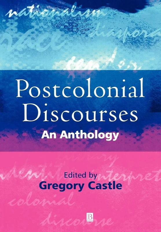 Postcolonial Discourses: An Anthology (Blackwell Anthologies)