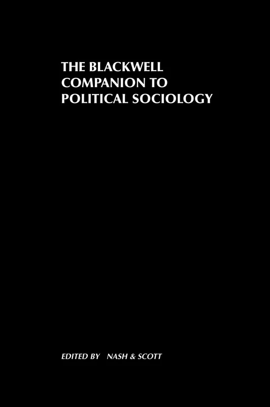 The Blackwell Companion to Political Sociology (Wiley Blackwell Companions to Sociology)