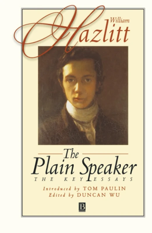 The Plain Speaker: The Key Essays (Blackwell Anthologies)