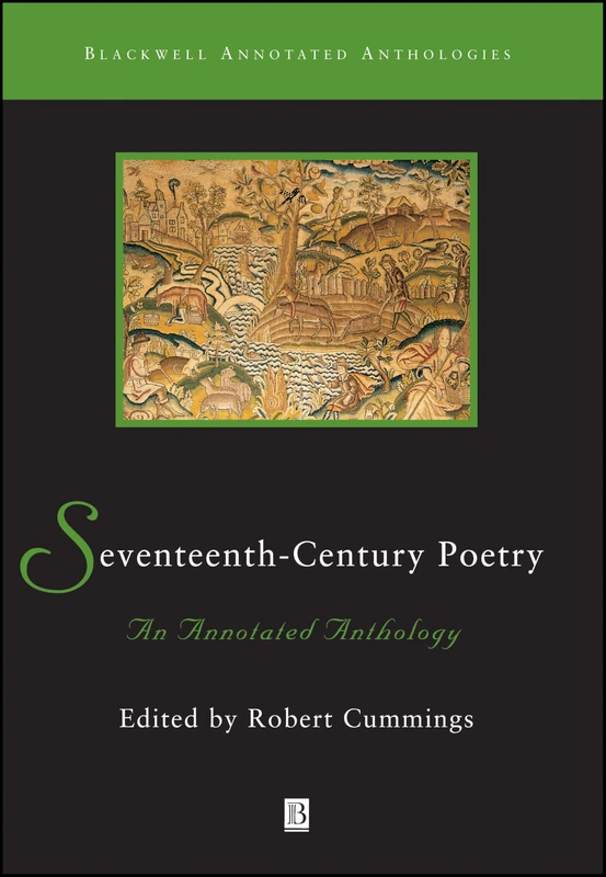 Seventeenth-Century Poetry: An Annotated Anthology: 8 (Blackwell Annotated Anthologies)