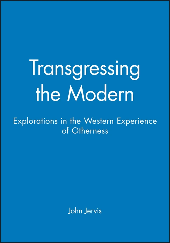 Transgressing the Modern: Explorations in the Western Experience of Otherness