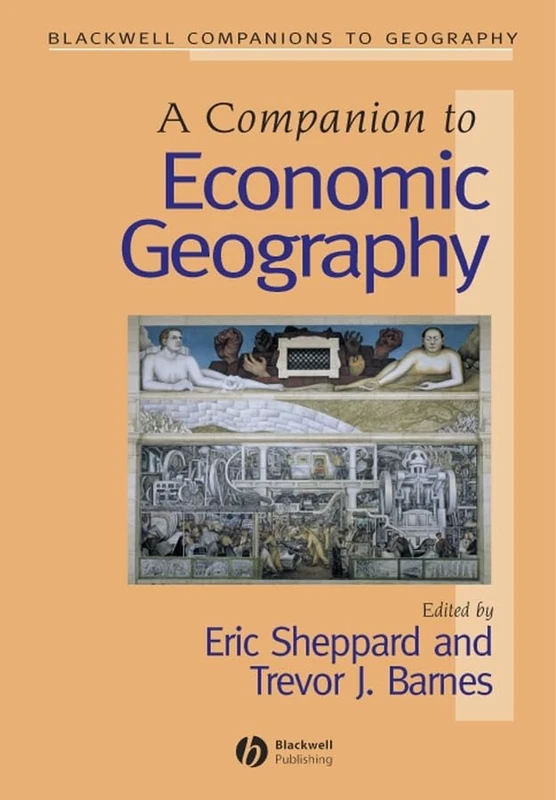 A Companion to Economic Geography (Wiley Blackwell Companions to Geography)