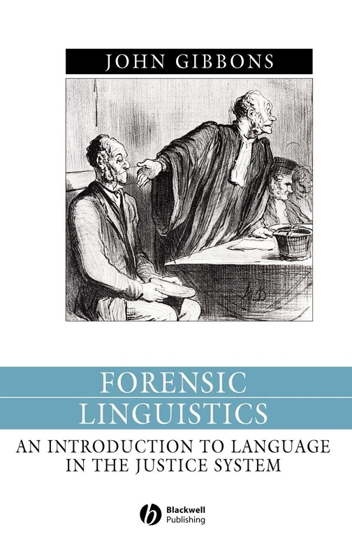 Forensic Linguistics: An Introduction to Language in the Justice System (Language in Society)
