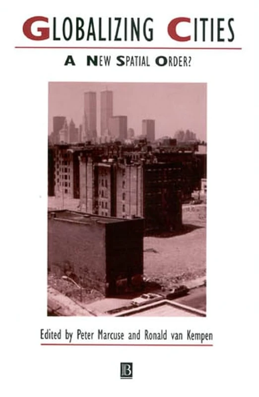 Globalizing Cities: A New Spatial Order? (Studies in Urban and Social Change)
