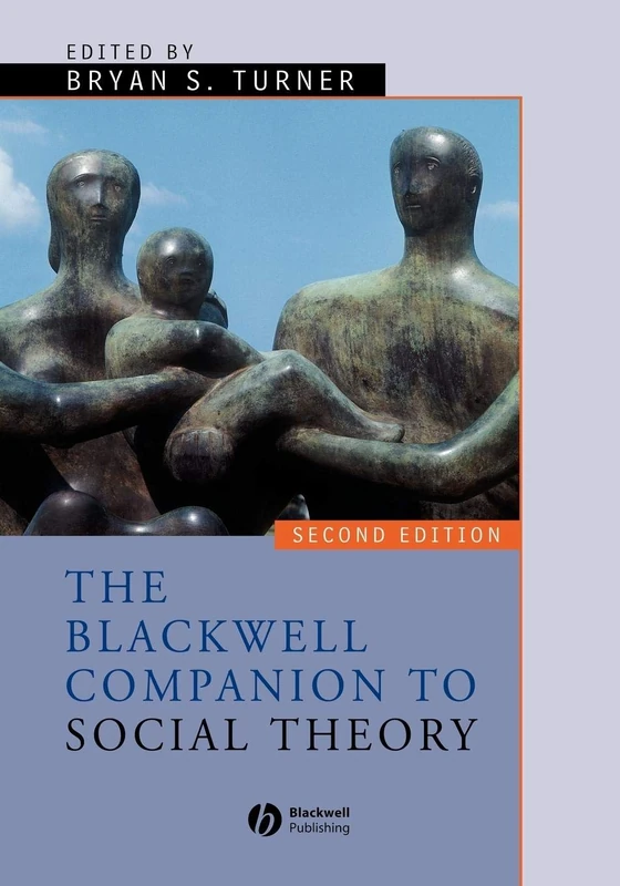 Blackwell Companion to Social Theory 2e (Wiley Blackwell Companions to Sociology)