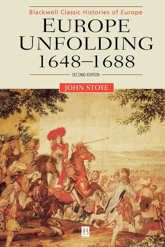 Europe Unfolding: 1648-1688, 2nd Edition (Blackwell Classic Histories of Europe)