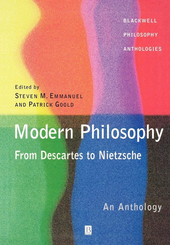 Modern Philosophy - From Descartes to Nietzsche: An Anthology: 17 (Blackwell Philosophy Anthologies)