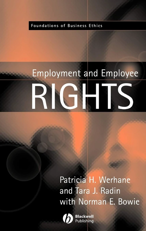 Employment and Employee Rights: 4 (Foundations of Business Ethics)