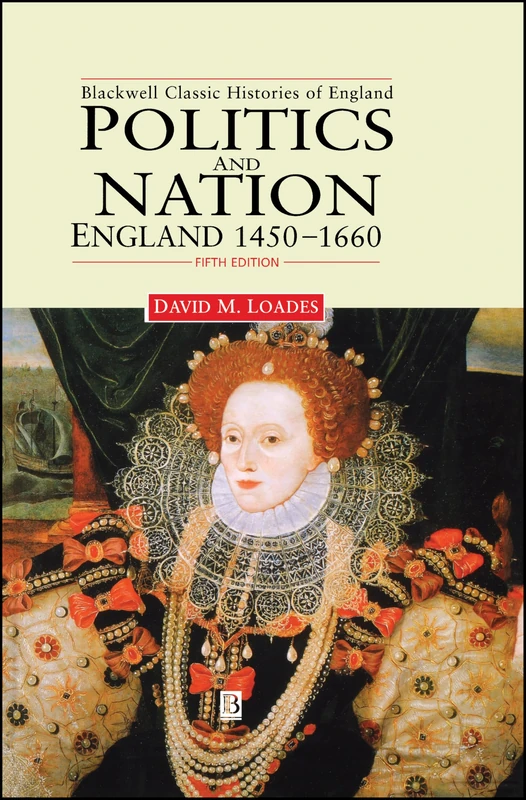 Politics and Nation: England 1450 - 1660 (Blackwell Classic Histories of England)