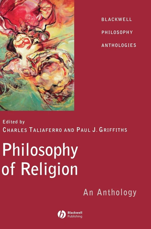 Wiley-Blackwell Philosophy of Religion: An Anthology