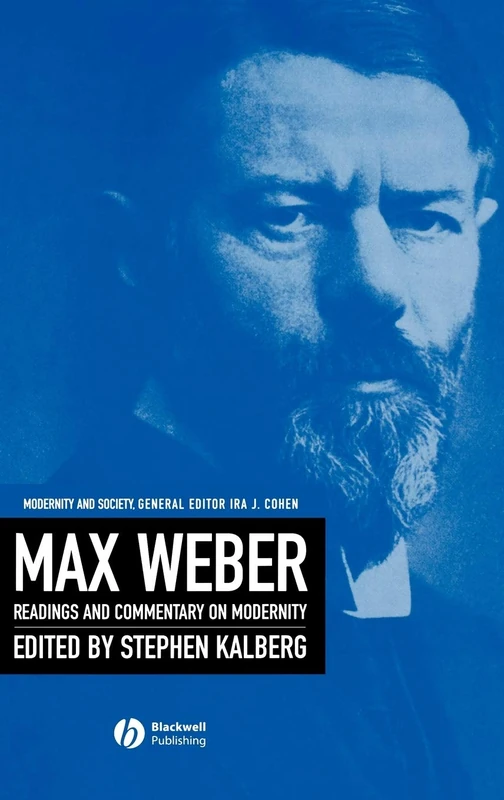 Max Weber: Readings And Commentary On Modernity: 6 (Modernity and Society)