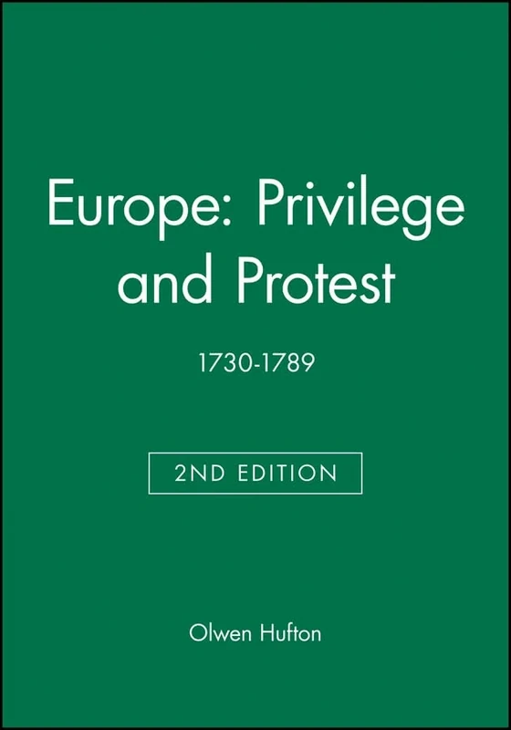 Europe: Privilege and Protest: 1730-1789 (Blackwell Classic Histories of Europe)