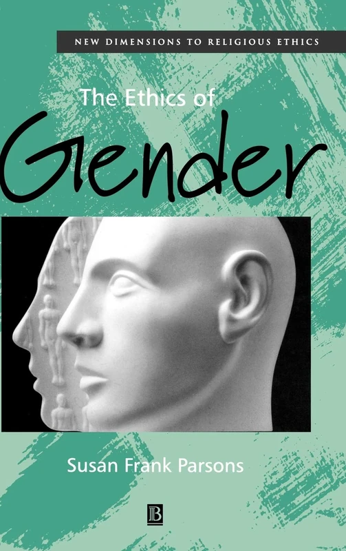 The Ethics of Gender: New Dimensions to Religious Ethics