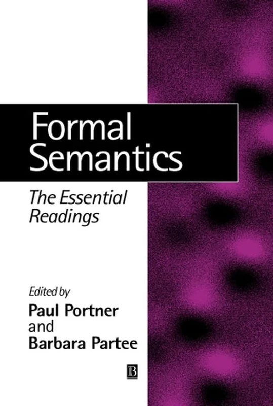 Formal Semantics: The Essential Readings (Linguistics: The Essential Readings)