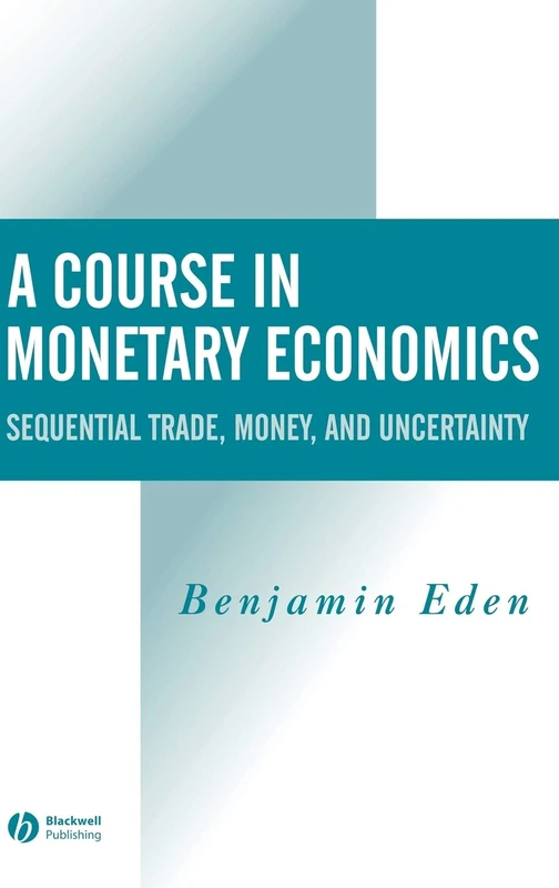 A Course in Monetary Economics: Sequential Trade, Money, and Uncertainty
